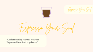 Ondernemening-starten-espresso-your-soul